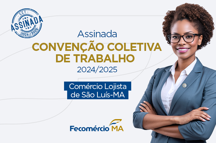 Convenção Coletiva 2024/2025 traz avanços para o comércio lojista de São Luís