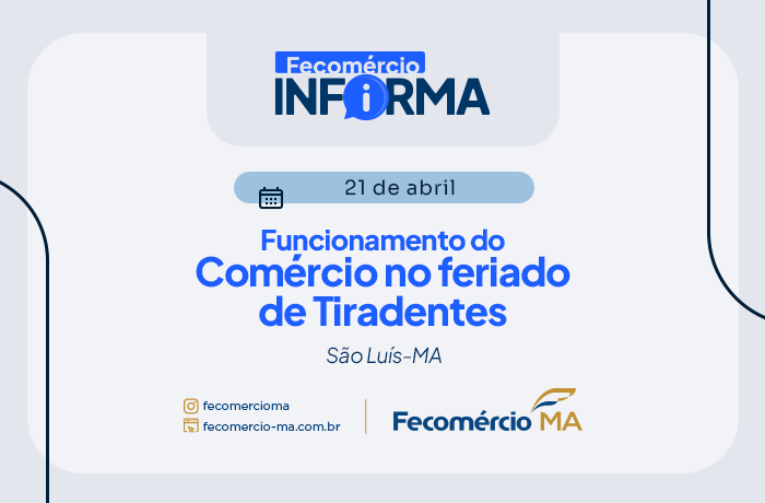 Fecomércio-MA divulga funcionamento do comércio para o feriado de Tiradentes em São Luís
