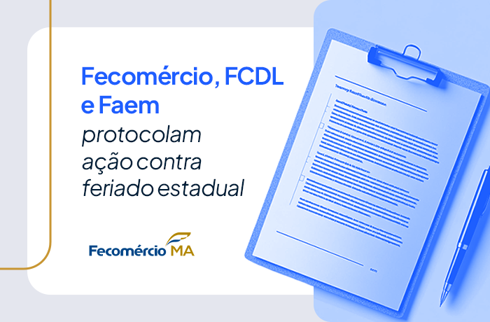 Fecomércio, FCDL e Faem protocolam ação contra feriado estadual
